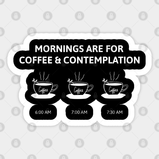 Mornings Are For Coffee And Contemplation Sticker by Simply Print